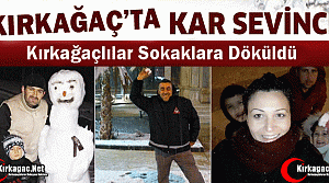 KIRKAĞAÇ'TA KAR SEVİNCİ