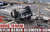 KIRKAĞAÇ'TA KAZA 3 AYLIK BEBEK ÖLÜMDEN DÖNDÜ