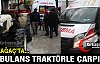 KIRKAĞAÇ'TA KAZA...AMBULANS TRAKTÖRLE ÇARPIŞTI