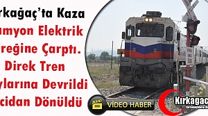 KIRKAĞAÇ’TA KAZA…ELEKTRİK DİREĞİ RAYLARA...