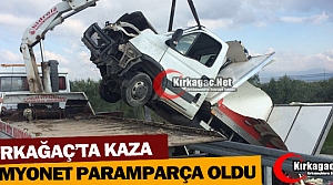 KIRKAĞAÇ’TA KAZA..KAMYONET PARAMPARÇA OLDU