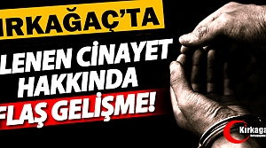 KIRKAĞAÇ'TA Kİ CİNAYET İLE İLGİLİ FLAŞ GELİŞME