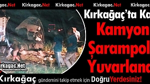 KIRKAĞAÇ'TA KÖMÜR YÜKLÜ KAMYON DEVRİLDİ