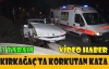 KIRKAĞAÇ'TA KORKUTAN KAZA 3 YARALI(VİDEO)