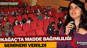 KIRKAĞAÇ’TA MADDE BAĞIMLILIĞI SEMİNERİ VERİLDİ