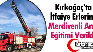 KIRKAĞAÇ’TA MERDİVENLİ ARAÇ EĞİTİMİ VERİLDİ