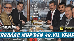 KIRKAĞAÇTA MHPLİLER 48.YIL YEMEĞİNDE BULUŞTU...