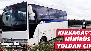 KIRKAĞAÇ’TA MİDİBÜS YOLDAN ÇIKTI