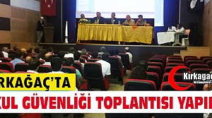 KIRKAĞAÇ'TA OKUL GÜVENLİĞİ TOPLANTISI YAPILDI