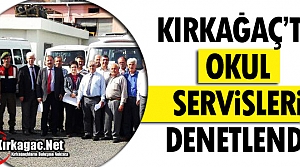 KIRKAĞAÇ’TA OKUL SERVİSLERİ DENETLENDİ