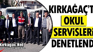 KIRKAĞAÇ’TA OKUL SERVİSLERİ DENETLENDİ