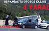 KIRKAĞAÇ'TA OTOBÜS KAZASI 4 YARALI	