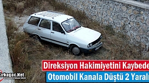 KIRKAĞAÇ’TA OTOMOBİL KANAL DÜŞTÜ 2 YARALI