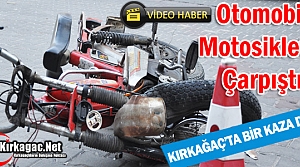 KIRKAĞAÇ’TA OTOMOBİL MOTOSİKLETLE ÇARPIŞTI(VİDEO)