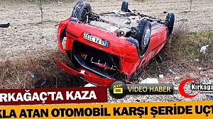 KIRKAĞAÇ’TA OTOMOBİL TAKLA ATTI(VİDEO)