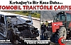 KIRKAĞAÇ’TA OTOMOBİL TRAKTÖRLE ÇARPIŞTI(VİDEO)