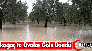 KIRKAĞAÇ’TA OVALAR GÖLE DÖNDÜ