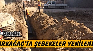 KIRKAĞAÇ'TA ŞEBEKELER YENİLENDİ