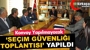 KIRKAĞAÇ’TA “SEÇİM GÜVENLİĞİ TOPLANTISI” YAPILDI