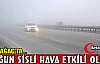 KIRKAĞAÇ'TA SİSLİ HAVA ETKİLİ OLDU