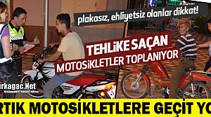 KIRKAĞAÇ’TA TEHLİKE SAÇAN MOTOSİKLETLERE GEÇİT...