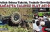 KIRKAĞAÇ’TA TRAKTÖR DEVRİLDİ 1 KİŞİ ÖLDÜ