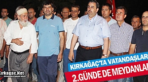 KIRKAĞAÇ’TA VATANDAŞLAR DEMOKRASİ NÖBETİNDE