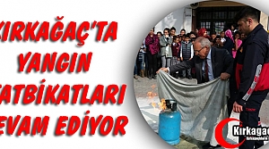 KIRKAĞAÇ’TA YANGIN TATBİKATLARI DEVAM EDİYOR