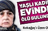 KIRKAĞAÇ’TA YAŞLI KADIN EVİNDE ÖLÜ BULUNDU