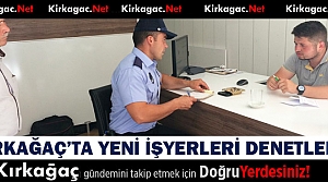 KIRKAĞAÇ'TA YENİ İŞYERLERİ DENETLENDİ