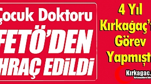 KIRKAĞAÇ'TA YILLARCA GÖREV YAPTI FETÖ'DEN İHRAÇ EDİLDİ