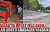 KIRKAĞAÇ'TA YOLLAR ÇÖKTÜ ARABALAR YAN YATTI