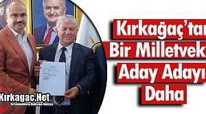 KIRKAĞAÇ’TAN BİR MİLLETVEKİLİ ADAY ADAYI DAHA