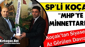 KOÇAK “DUYARLILIĞINDAN DOLAYI MHP’YE MİNNETARIZ”