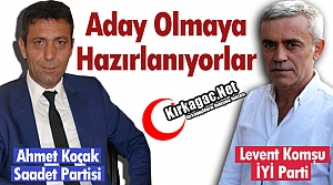 KOÇAK ve KOMŞU ADAY OLMAYA HAZIRLANIYORLAR