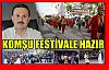 KOMŞU 13. FESTİVALE HAZIR