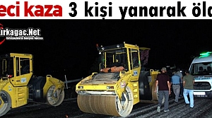 KORKUNÇ KAZA..3 KİŞİ YANARAK ÖLDÜ