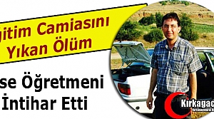 LİSE ÖĞRETMENİ İNTİHAR ETTİ