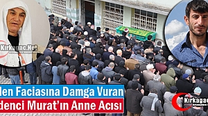 MADENCİ MURAT'IN ANNE ACISI