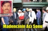 MADENCİNİN ACI SONU