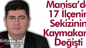 MANİSA'DA 8 İLÇENİN KAYMAKAMI DEĞİŞTİ