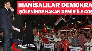 MANİSALILAR DEMOKRASİ ŞÖLENİNDE HAKAN DEMİR...