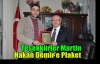 MARTİN'DEN HAKAN DEMİR'E PLAKET