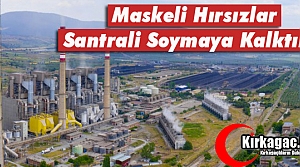 MASKELİ HIRSIZLAR SANTRALİ SOYMAYA KALKTILAR