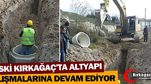 MASKİ KIRKAĞAÇ’TA ALT YAPI ÇALIŞMALARINA DEVAM...