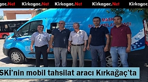 MASKİ’NİN MOBİL TAHSİLAT ARACI KIRKAĞAÇ'TA