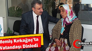 MEMİŞ KIRKAĞAÇ’TA VATANDAŞI DİNLEDİ