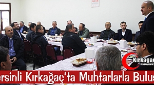 MERSİNLİ KIRKAĞAÇ’TA MUHTARLARLA BULUŞTU