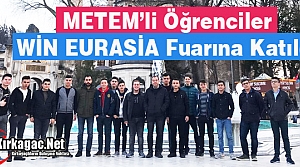 METEM’Lİ ÖĞRENCİLER WİN EURASİA FUARINA KATILDI