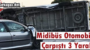 MİDİBÜS OTOMOBİL İLE ÇARPIŞTI 3 YARALI